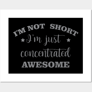 I'm Not Short I'm Just Concentrated Awesome Posters and Art